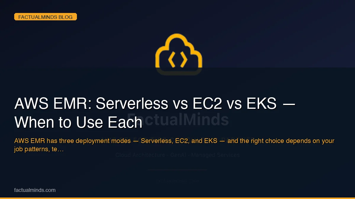 AWS EMR: Serverless vs EC2 vs EKS — When to Use Each