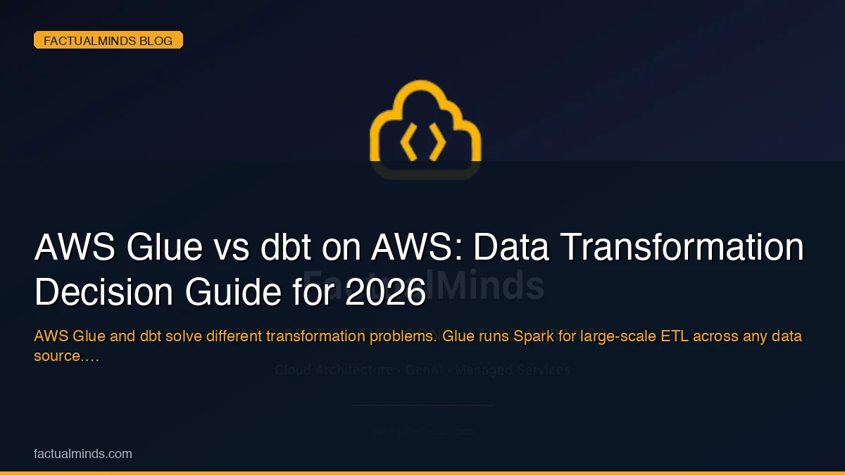 AWS Glue vs dbt on AWS: Data Transformation Decision Guide for 2026
