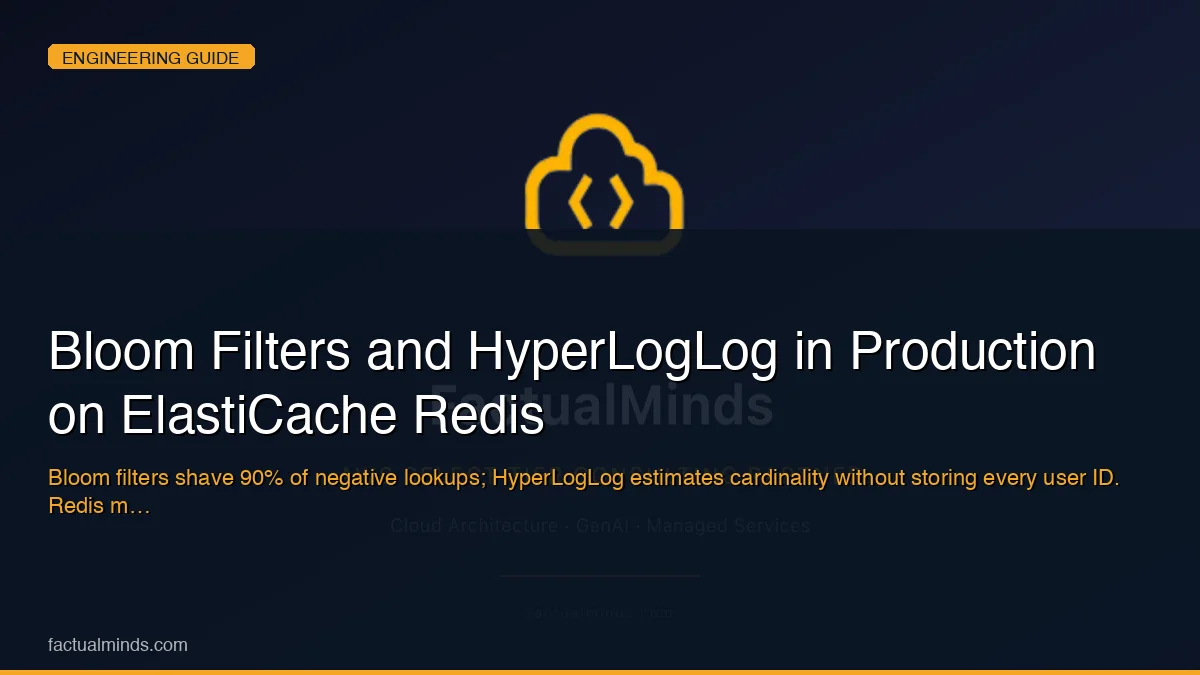 Bloom Filters and HyperLogLog in Production on ElastiCache Redis