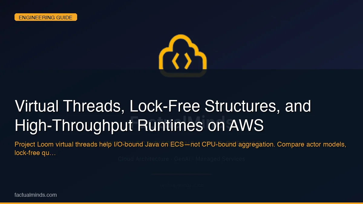 Virtual Threads, Lock-Free Structures, and High-Throughput Runtimes on AWS